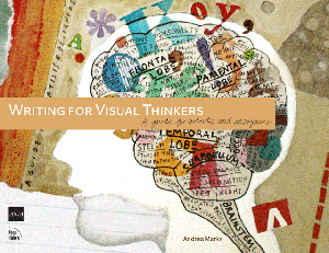 Writing for Visual Thinkers by Andrea Marks