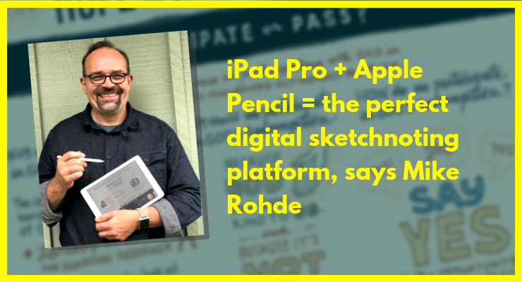 Mike Rohde digital sketchnoting with iPad Pro and Apple Pencil