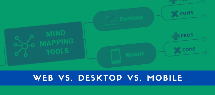 desktop vs. mobile vs. web mind mapping tools